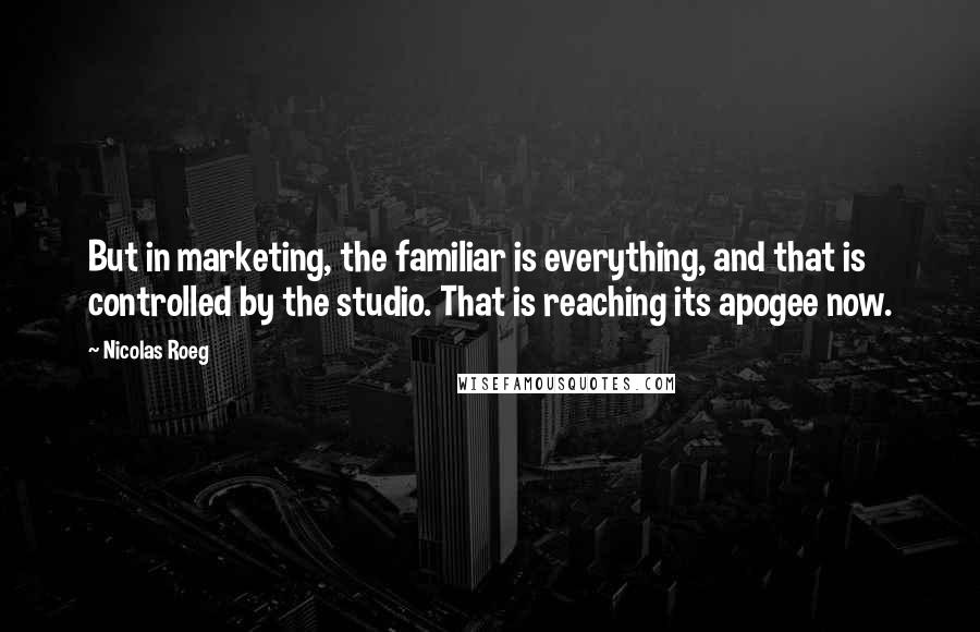 Nicolas Roeg Quotes: But in marketing, the familiar is everything, and that is controlled by the studio. That is reaching its apogee now.