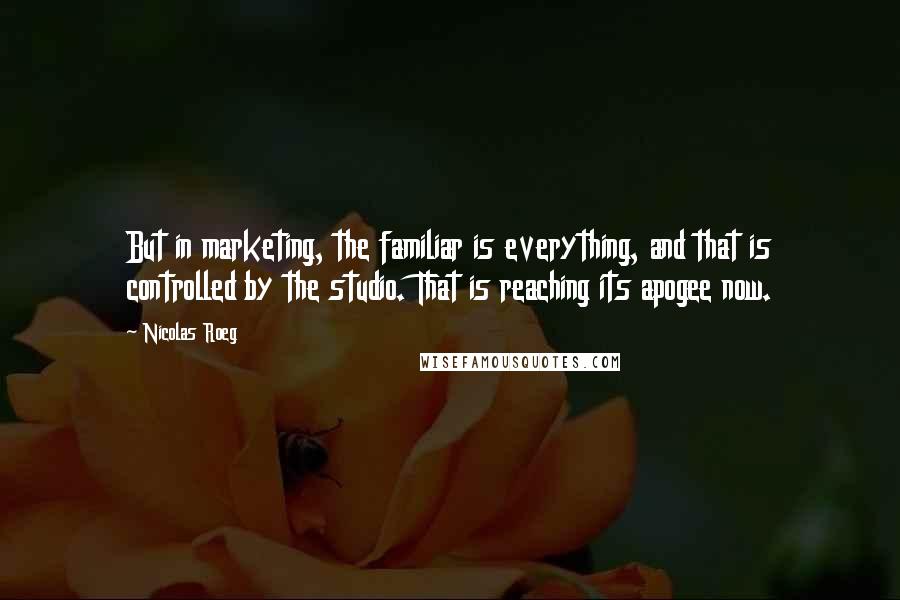 Nicolas Roeg Quotes: But in marketing, the familiar is everything, and that is controlled by the studio. That is reaching its apogee now.