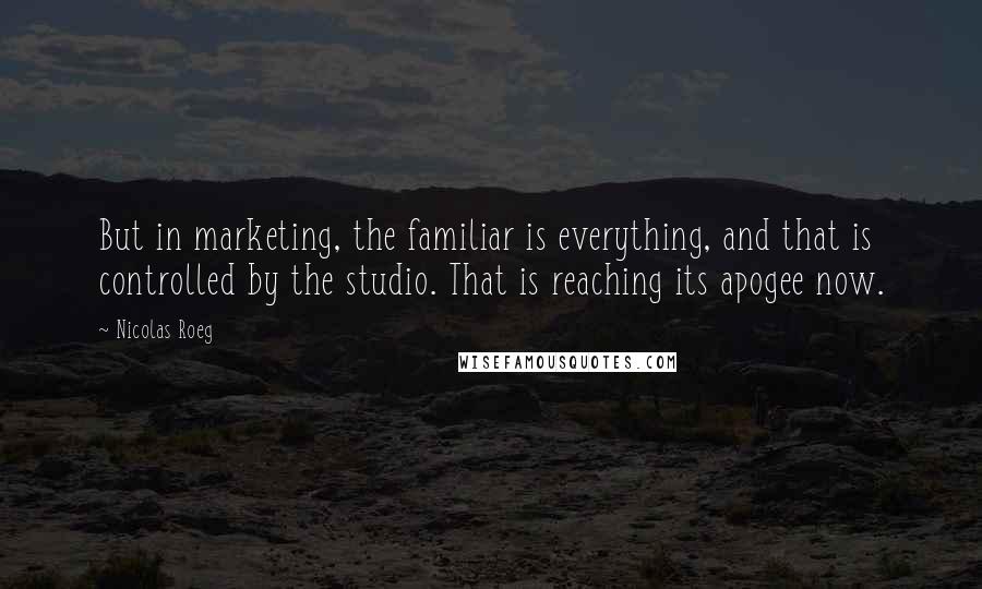 Nicolas Roeg Quotes: But in marketing, the familiar is everything, and that is controlled by the studio. That is reaching its apogee now.