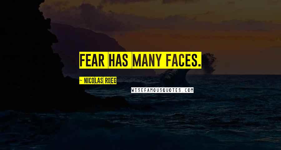 Nicolas Roeg Quotes: Fear has many faces.