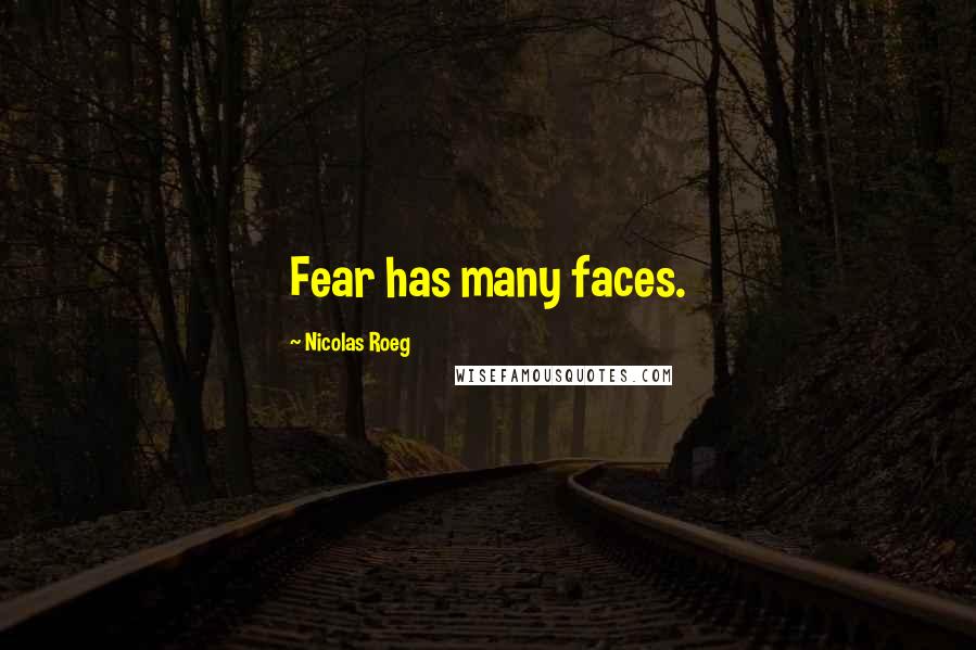 Nicolas Roeg Quotes: Fear has many faces.