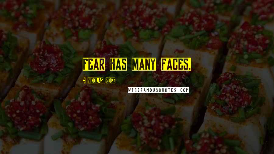 Nicolas Roeg Quotes: Fear has many faces.