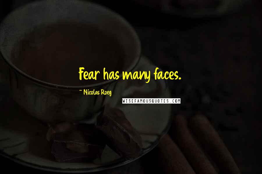 Nicolas Roeg Quotes: Fear has many faces.