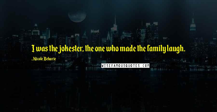 Nicole Beharie Quotes: I was the jokester, the one who made the family laugh.