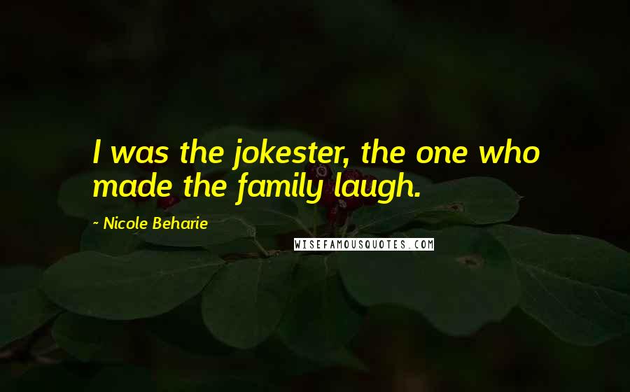 Nicole Beharie Quotes: I was the jokester, the one who made the family laugh.