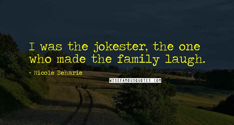 Nicole Beharie Quotes: I was the jokester, the one who made the family laugh.