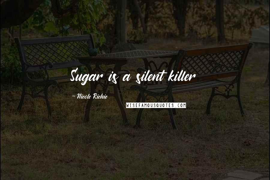 Nicole Richie Quotes: Sugar is a silent killer