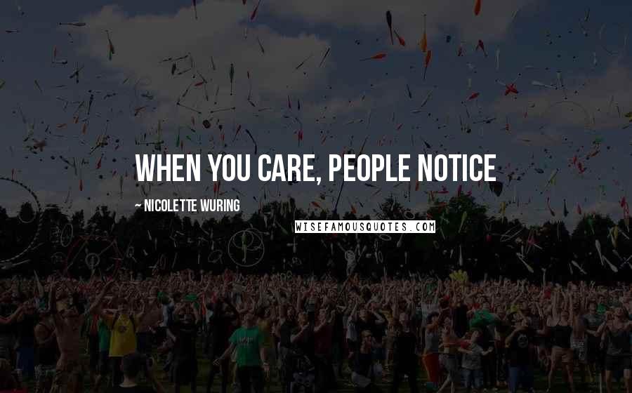 Nicolette Wuring Quotes: When You Care, People Notice