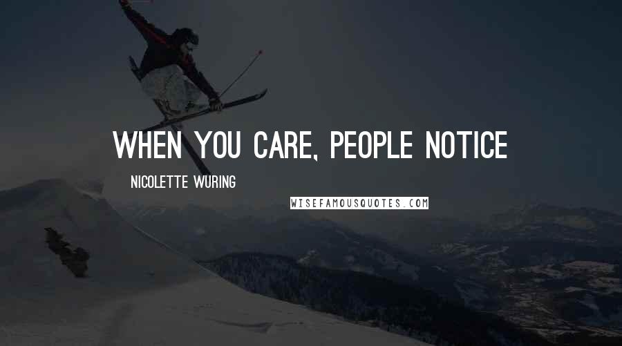 Nicolette Wuring Quotes: When You Care, People Notice