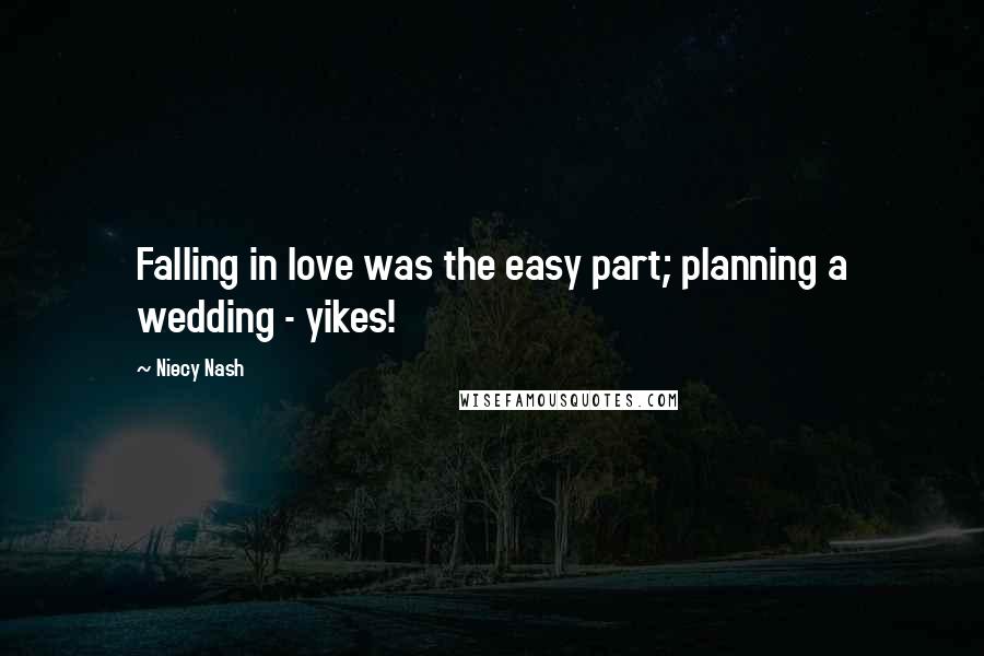 Niecy Nash Quotes: Falling in love was the easy part; planning a wedding - yikes!