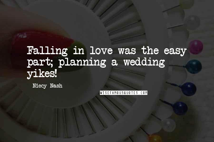 Niecy Nash Quotes: Falling in love was the easy part; planning a wedding - yikes!