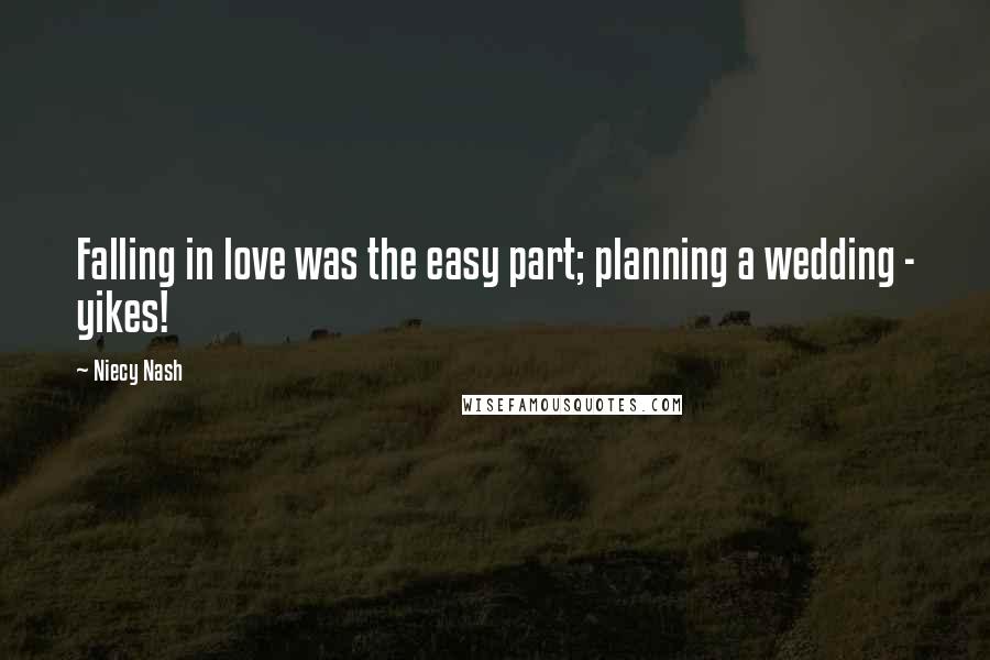 Niecy Nash Quotes: Falling in love was the easy part; planning a wedding - yikes!