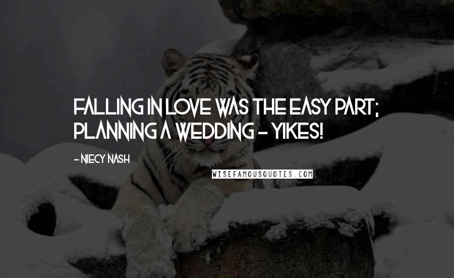 Niecy Nash Quotes: Falling in love was the easy part; planning a wedding - yikes!