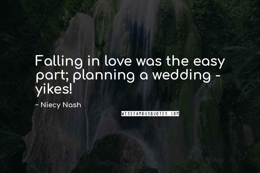 Niecy Nash Quotes: Falling in love was the easy part; planning a wedding - yikes!