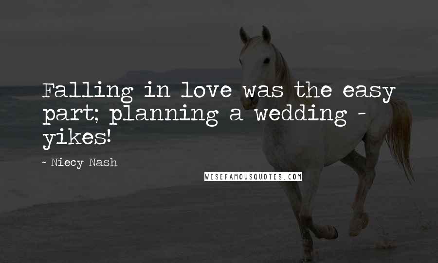 Niecy Nash Quotes: Falling in love was the easy part; planning a wedding - yikes!