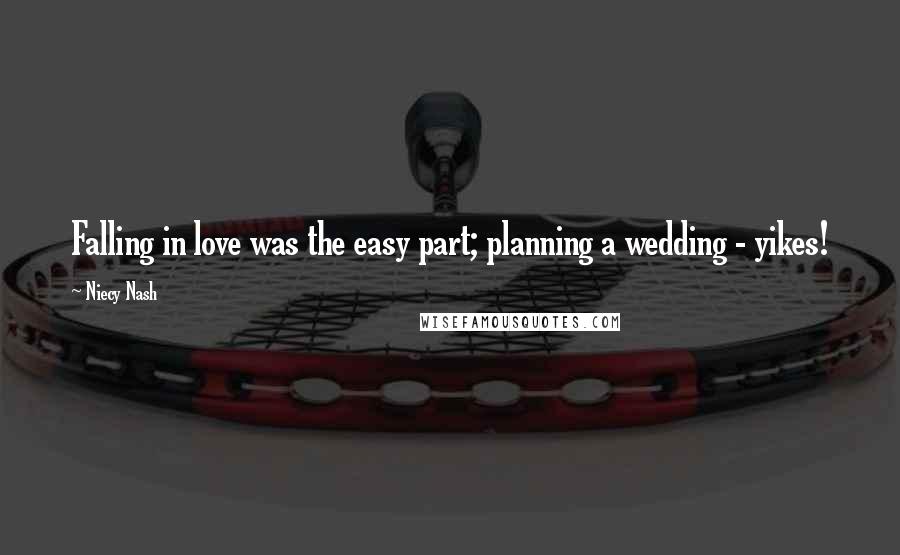 Niecy Nash Quotes: Falling in love was the easy part; planning a wedding - yikes!