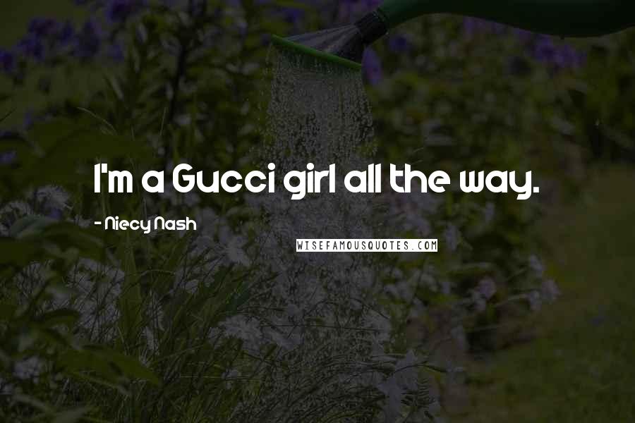 Niecy Nash Quotes: I'm a Gucci girl all the way.