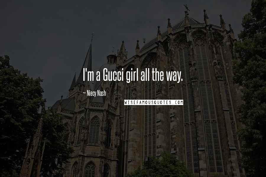 Niecy Nash Quotes: I'm a Gucci girl all the way.