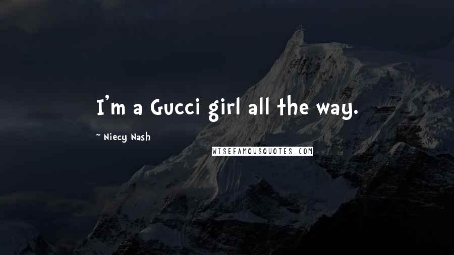 Niecy Nash Quotes: I'm a Gucci girl all the way.