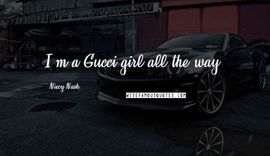 Niecy Nash Quotes: I'm a Gucci girl all the way.