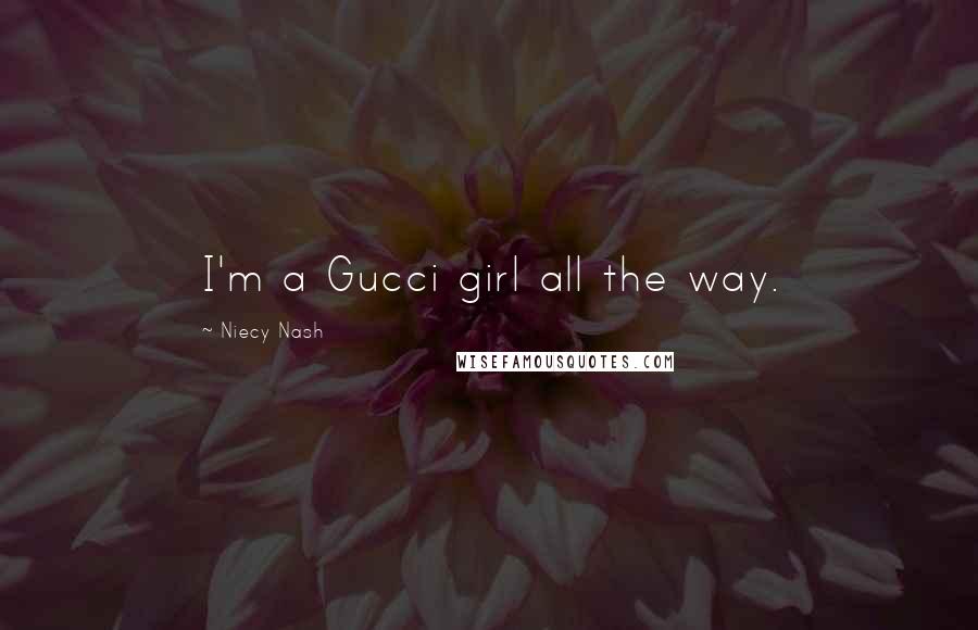 Niecy Nash Quotes: I'm a Gucci girl all the way.