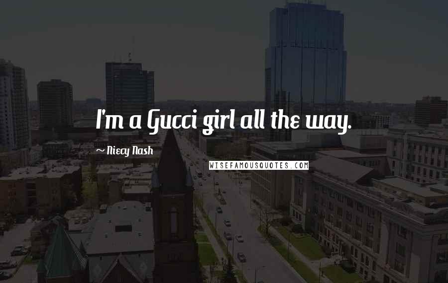 Niecy Nash Quotes: I'm a Gucci girl all the way.