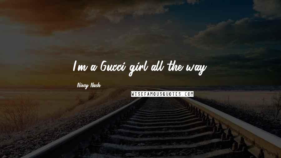 Niecy Nash Quotes: I'm a Gucci girl all the way.