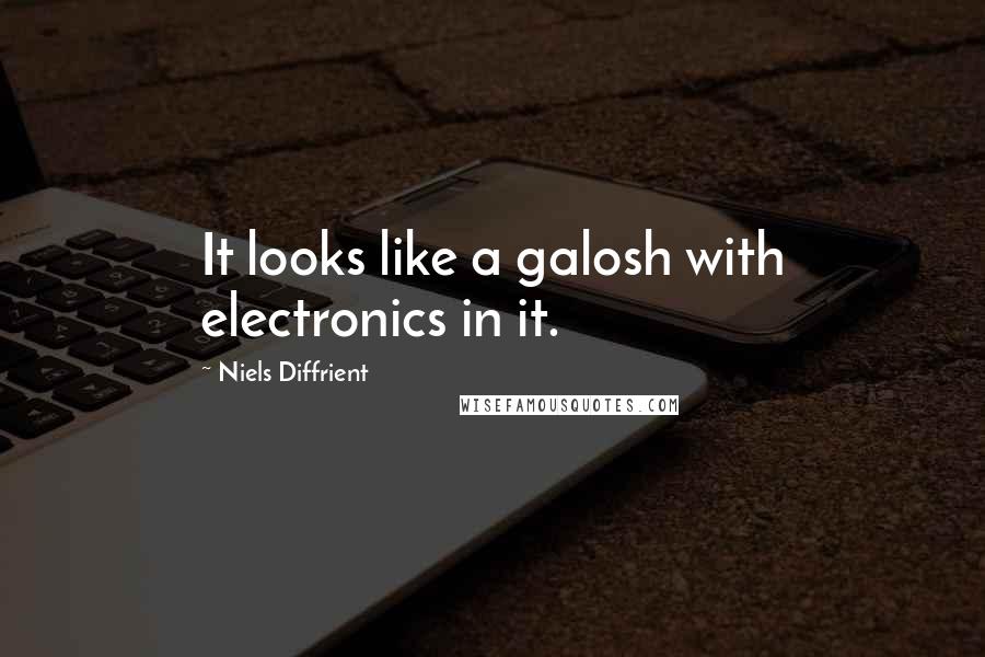 Niels Diffrient Quotes: It looks like a galosh with electronics in it.