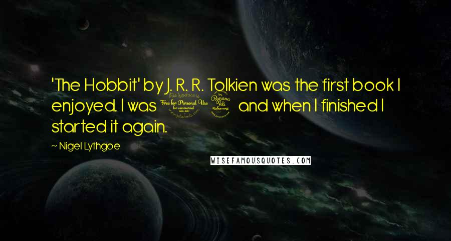 Nigel Lythgoe Quotes: 'The Hobbit' by J. R. R. Tolkien was the first book I enjoyed. I was 14 and when I finished I started it again.