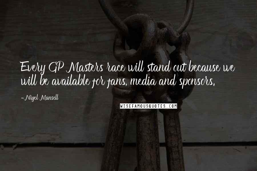 Nigel Mansell Quotes: Every GP Masters race will stand out because we will be available for fans, media and sponsors.