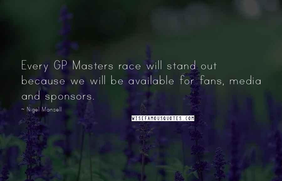 Nigel Mansell Quotes: Every GP Masters race will stand out because we will be available for fans, media and sponsors.