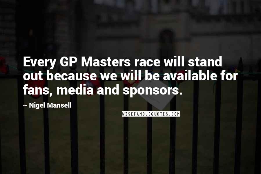 Nigel Mansell Quotes: Every GP Masters race will stand out because we will be available for fans, media and sponsors.