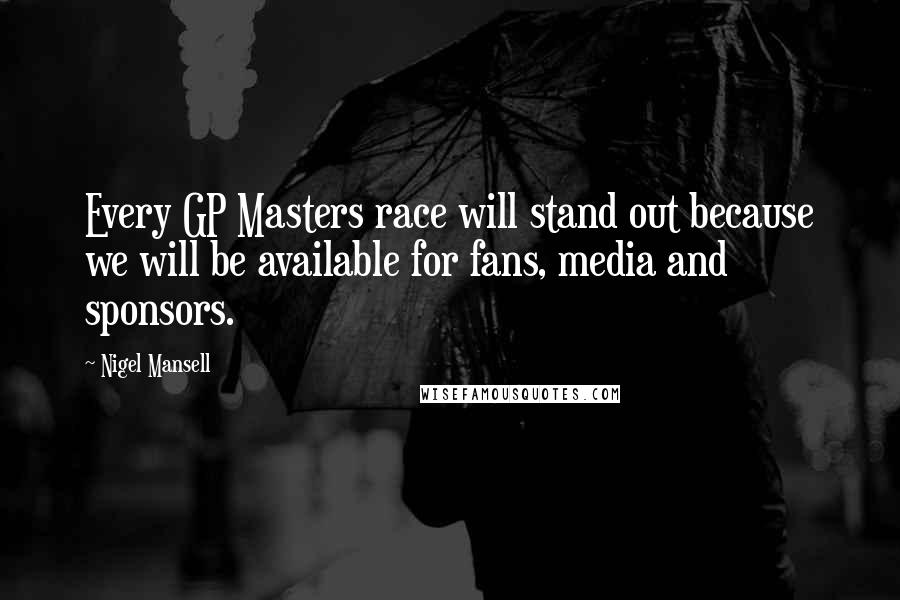 Nigel Mansell Quotes: Every GP Masters race will stand out because we will be available for fans, media and sponsors.