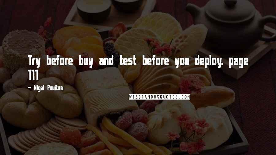 Nigel Poulton Quotes: Try before buy and test before you deploy. page 111