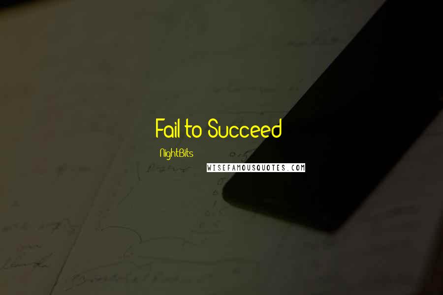NightBits Quotes: Fail to Succeed!