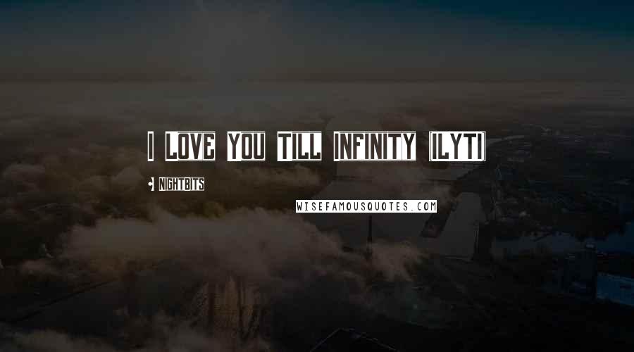 NightBits Quotes: I Love You Till Infinity (ILYTI)