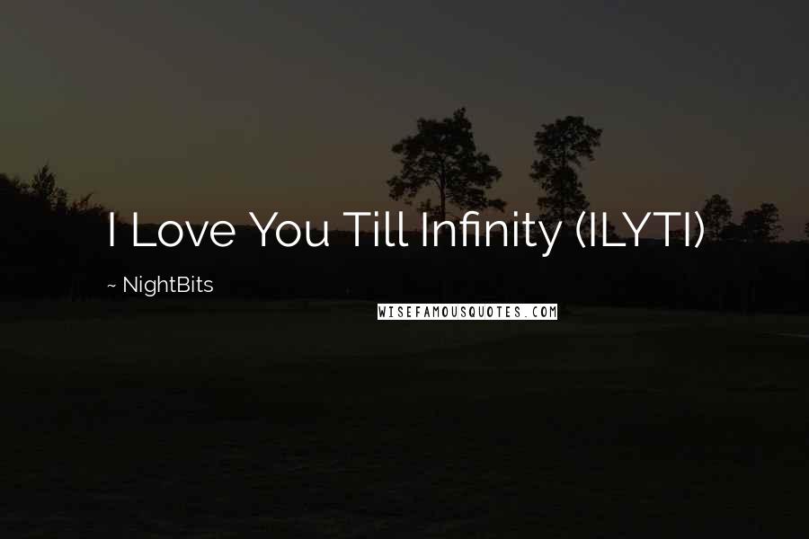 NightBits Quotes: I Love You Till Infinity (ILYTI)