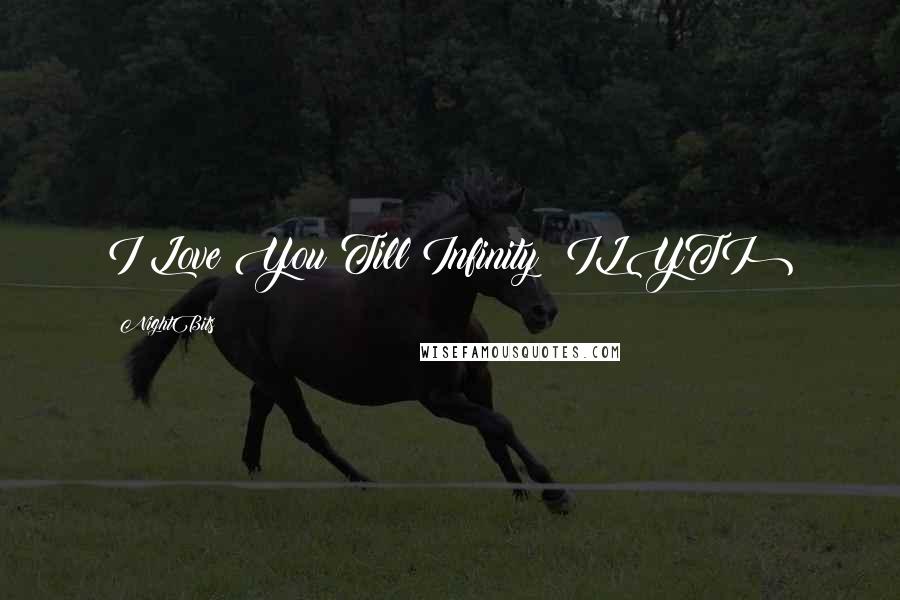 NightBits Quotes: I Love You Till Infinity (ILYTI)