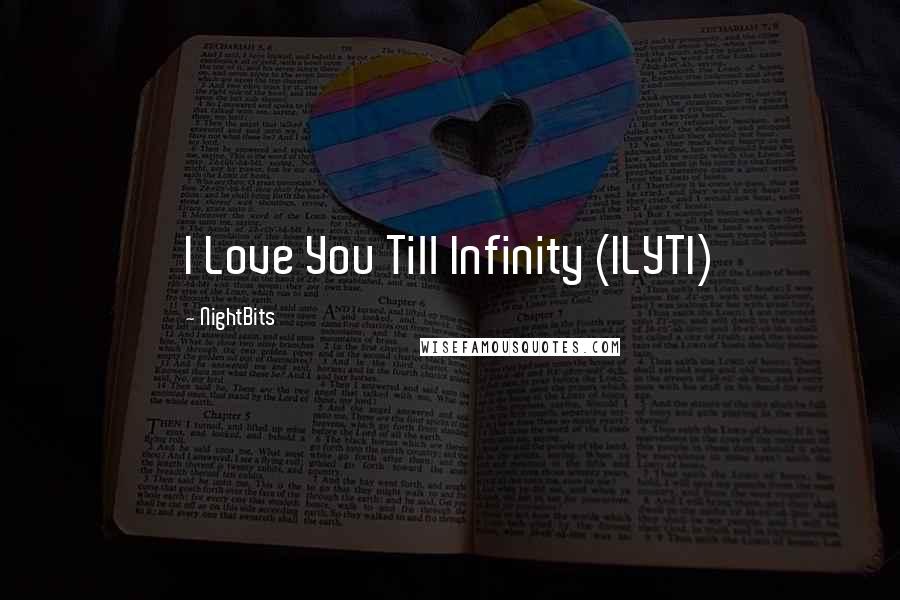 NightBits Quotes: I Love You Till Infinity (ILYTI)