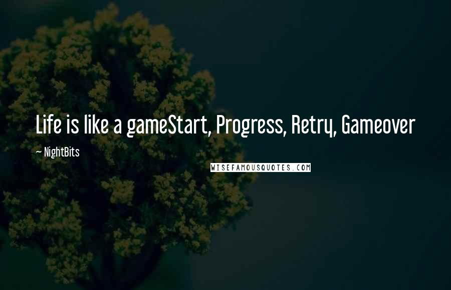 NightBits Quotes: Life is like a gameStart, Progress, Retry, Gameover