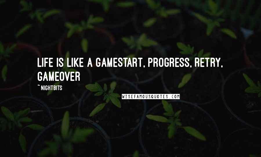 NightBits Quotes: Life is like a gameStart, Progress, Retry, Gameover