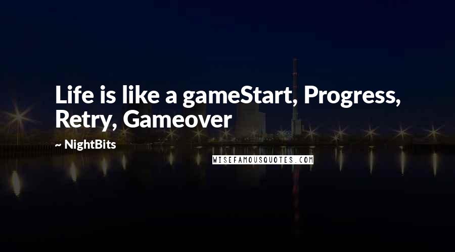 NightBits Quotes: Life is like a gameStart, Progress, Retry, Gameover