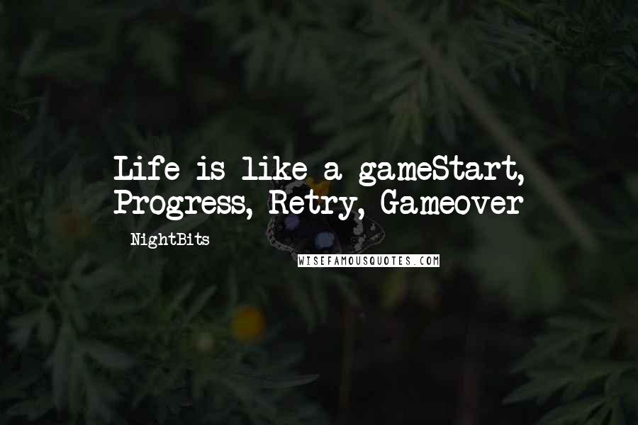 NightBits Quotes: Life is like a gameStart, Progress, Retry, Gameover