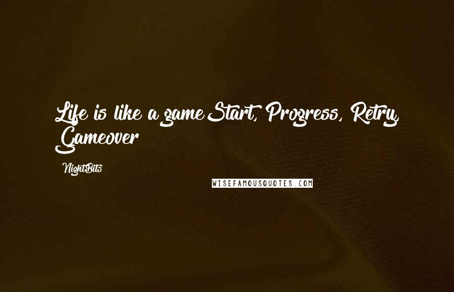 NightBits Quotes: Life is like a gameStart, Progress, Retry, Gameover