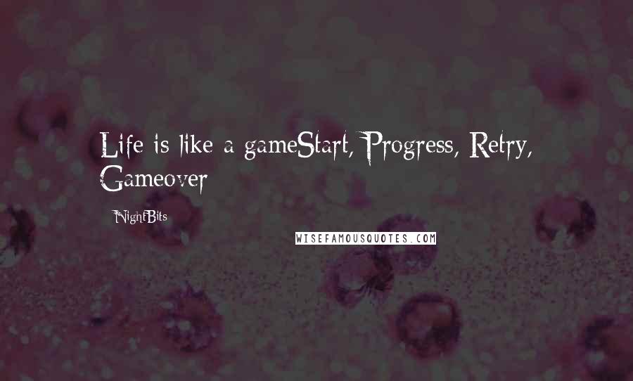 NightBits Quotes: Life is like a gameStart, Progress, Retry, Gameover