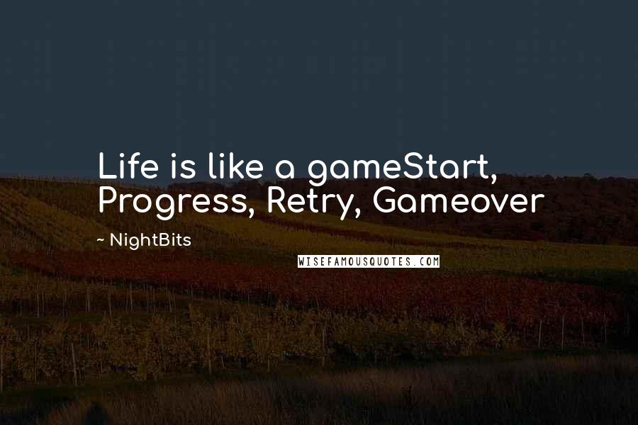 NightBits Quotes: Life is like a gameStart, Progress, Retry, Gameover