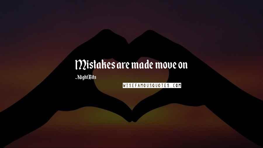 NightBits Quotes: Mistakes are made move on