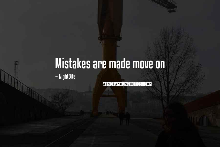 NightBits Quotes: Mistakes are made move on