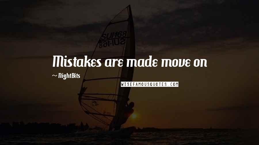 NightBits Quotes: Mistakes are made move on