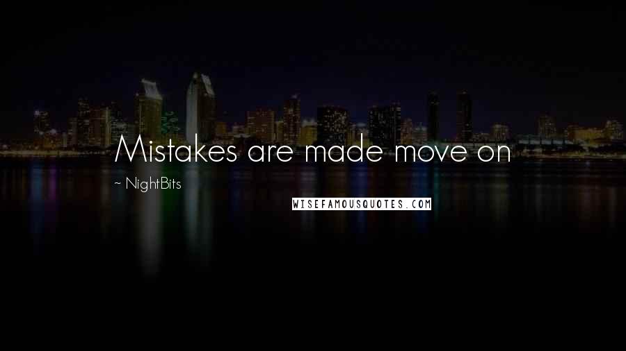 NightBits Quotes: Mistakes are made move on